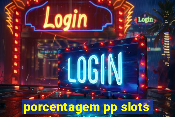 porcentagem pp slots